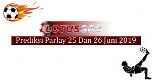 Prediksi Parlay Akurat 25 Dan 26 Juni 2019