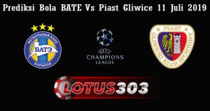 Prediksi Bola BATE Vs Piast Gliwice 11 Juli 2019