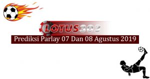 Prediksi Parlay Akurat 7 Dan 8 Agustus 2019