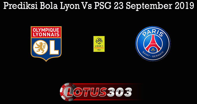 Prediksi Bola Lyon Vs PSG 23 September 2019