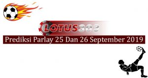 Prediksi Parlay Akurat 25 Dan 26 September 2019