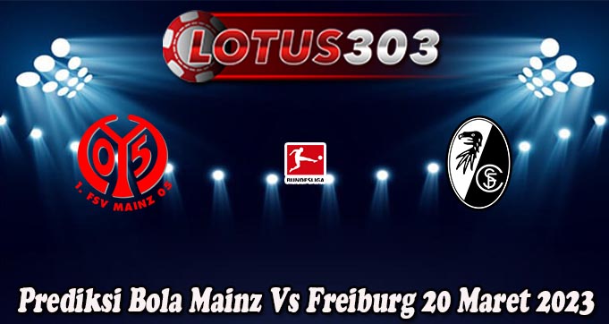 Prediksi Bola Mainz Vs Freiburg 20 Maret 2023