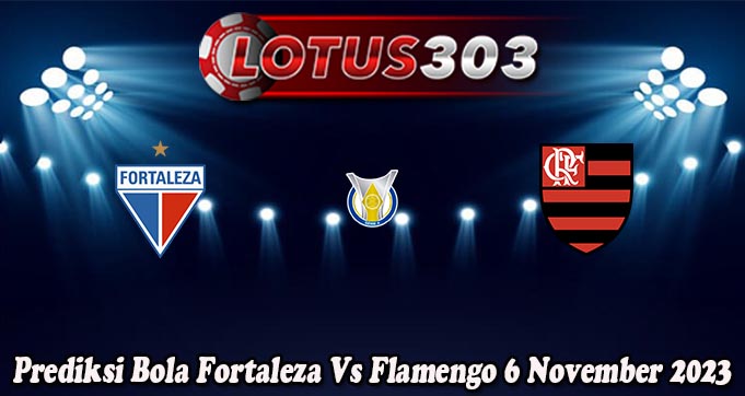 Prediksi Bola Fortaleza Vs Flamengo 6 November 2023