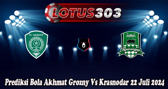 Prediksi Bola Akhmat Grozny Vs Krasnodar 22 Juli 2024