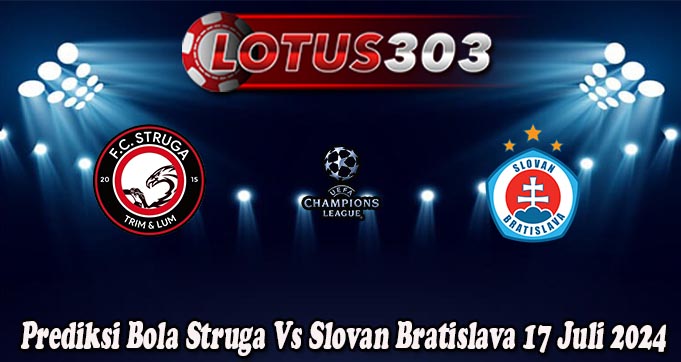 Prediksi Bola Struga Vs Slovan Bratislava 17 Juli 2024