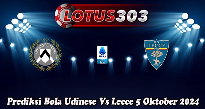 Prediksi Bola Udinese Vs Lecce 5 Oktober 2024