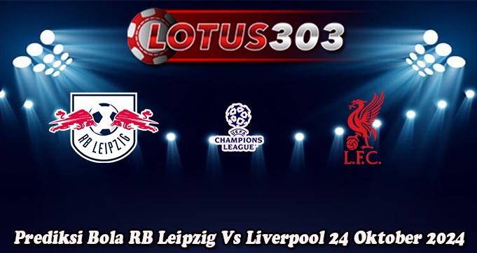 Prediksi Bola RB Leipzig Vs Liverpool 24 Oktober 2024