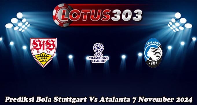 Prediksi Bola Stuttgart Vs Atalanta 7 November 2024