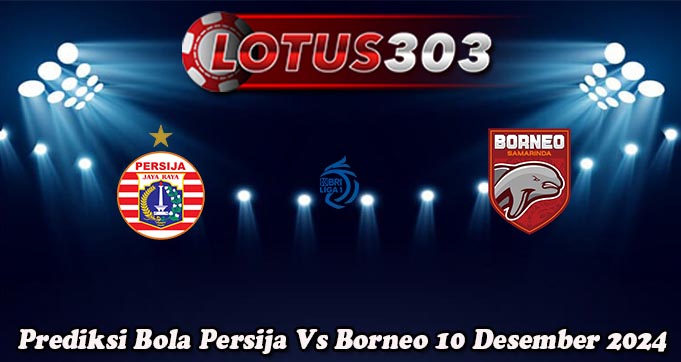 Prediksi Bola Persija Vs Borneo 10 Desember 2024